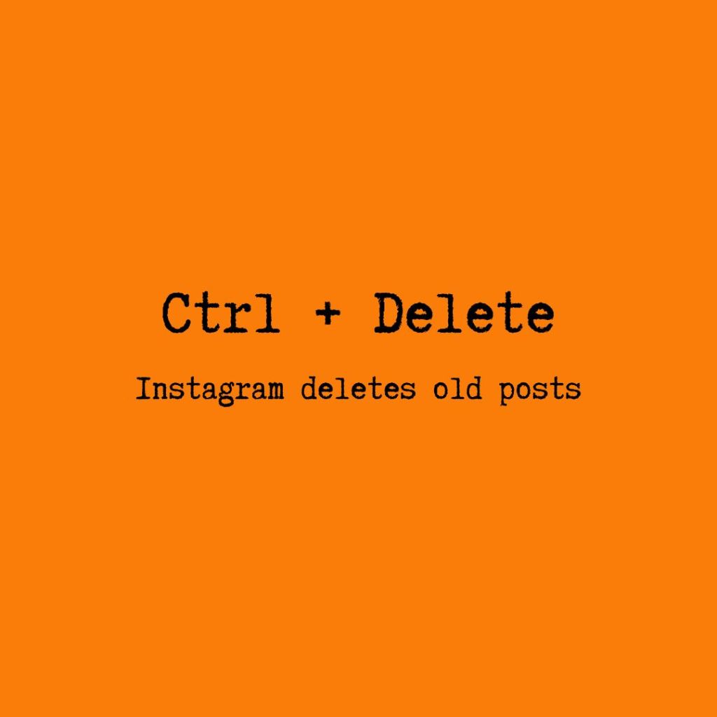 Instagram is deleting old posts